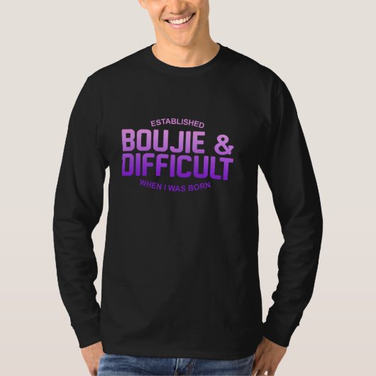 T-shirt Etabli Boujie & Difficile Quand J'Étais Né App (Devant)