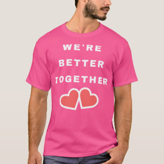 T-shirt Étaient Mieux Ensemble Cute Valentines Jour Concep