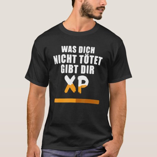 T-shirt Était Dich Nicht Kötet Gibt Dir Xp! Gamer (Devant)
