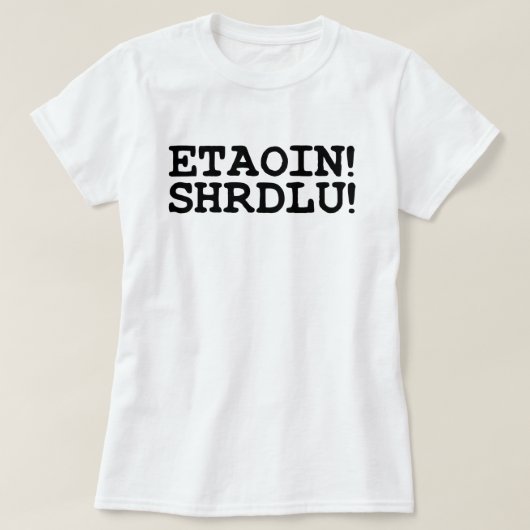 T-SHIRT ETAOIN ! SHRDLU ! (Design devant)