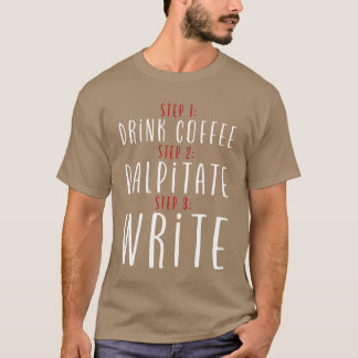 T-shirt Étape 1 Buvez du café Étape 2 Palpiter Étape 3 Écr
