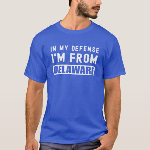 T-shirt État Drôle Dans Ma Défense Je Suis Du Delaware Del