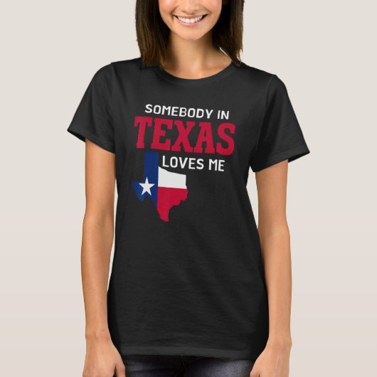 T-shirt Etat Du Texas Quelqu'Un Au Texas M'Aime (Devant)