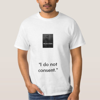 T-shirt État policier, "je ne consens pas. "