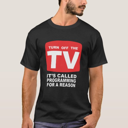 T-shirt Éteins La Programmation Télévisée (Devant)
