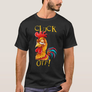 T-shirt Éteins-toi ! Sarcastique Funny Rooster Fowl