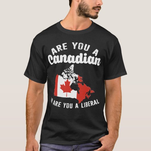 T-shirt Êtes-Vous Canadien Ou Libéral ? (Devant)