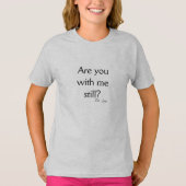T-shirt Êtes-Vous Encore Avec Moi ? Possibilité DrJoe (Devant)