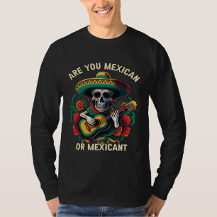 T-shirt Êtes-vous un Mexicain ou un Mexicant Fierté du Mex