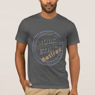T-shirt Éthique de travail : Retraité