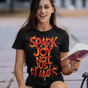 T-shirt Étincelle Joie, Pas Seulement Flames