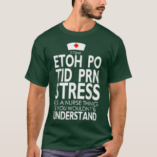 T-shirt Etoh Po Tid Prn Stress Son Infirmière Que Vous Vou