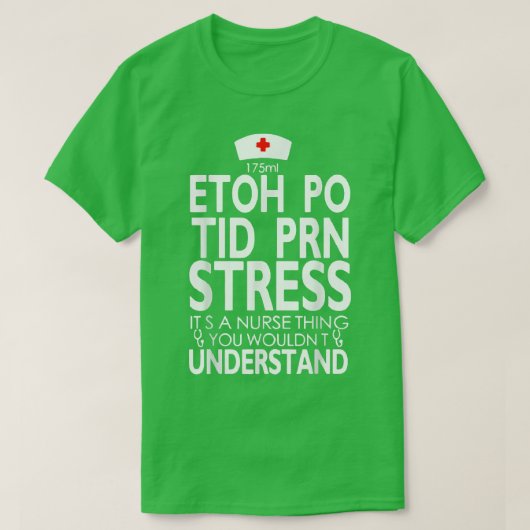 T-shirt Etoh Po Tid Prn Stress Son Infirmière Que Vous Vou (Design devant)