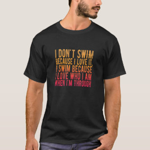 T-shirt Étonnant énoncé de nageur Je ne nage parce que j'a