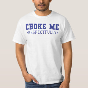 T-shirt Étranglez-moi Citation drôle et sarcastique de man