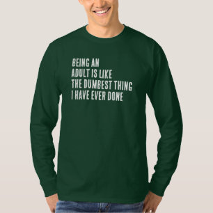 T-shirt Être Adulte Est Comme La Chose La Plus Idiote Que