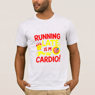 T-shirt Être En Retard Est Mon Cardio Drôle