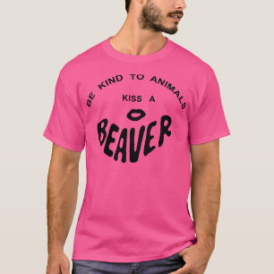 T-SHIRT ÊTRE GENTIL POUR LES ANIMAUX KISS A BEAVER