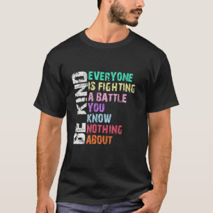 T-shirt Être Gentil Tout Le Monde Combat Une Bataille Que