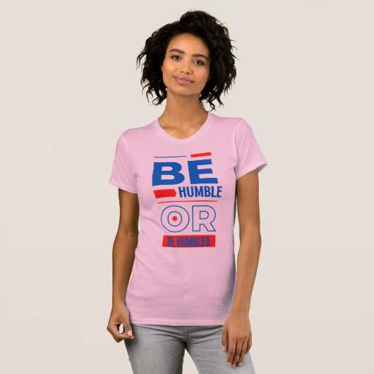 T-shirt Être Humble Ou Être Humble Femmes (Devant entier)