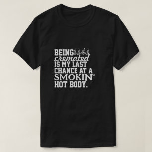 T-shirt Être incinéré est ma dernière chance de fumer