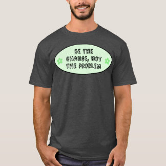 T-shirt Être le changement et non le problème du changemen