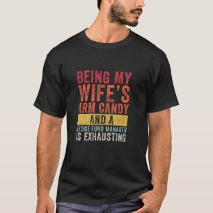 T-shirt Être ma femme s Arm Candy Hedge Fund Gestionnaire