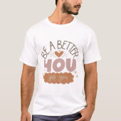 T-shirt être meilleur pour vous (Devant)