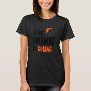 T-shirt Être Normal Est Ennuyeux Parachute Parapente Saut 