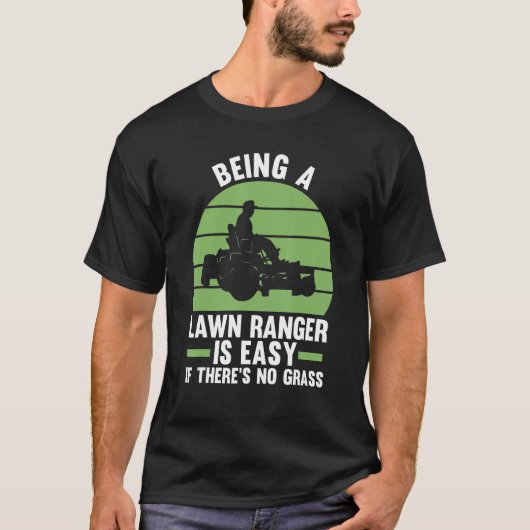 T-shirt Être Ranger de pelouse est facile s'il n'y a pas d (Devant)