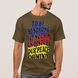 T-shirt être si fort que rien ne peut perturber votre paix