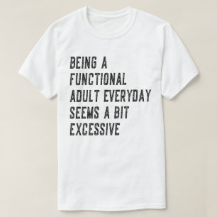 T-shirt Être Un Adulte Fonctionnel Humour Adulte Quotidien