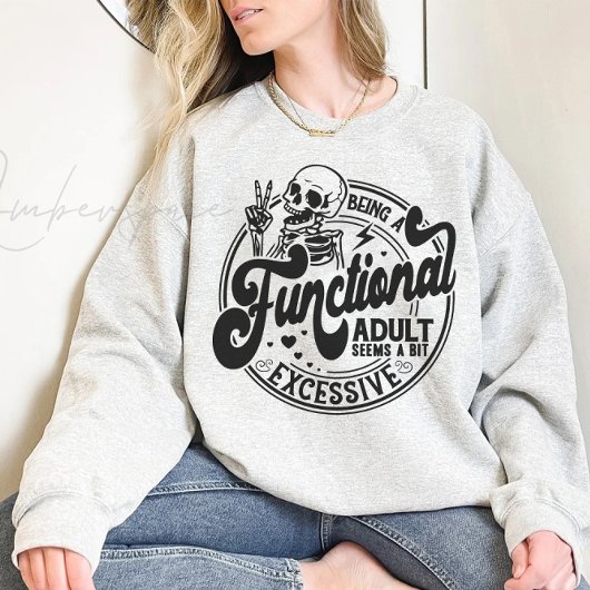 T-shirt Être Un Adulte Fonctionnel Semble Un Peu Excessif