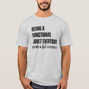 T-shirt Être Un Adulte Fonctionnel Tous Les Jours Semble U