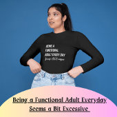 T-shirt Être un adulte fonctionnel tous les jours semble u