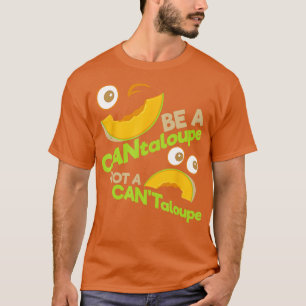 T-shirt Être un CANtaloupe pas un CANTaloupe Emoticon posi