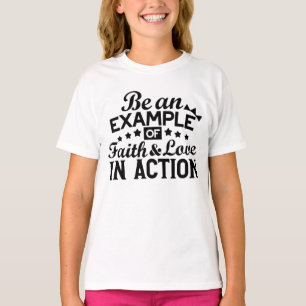 T-shirt Être un exemple de foi et d'amour en action