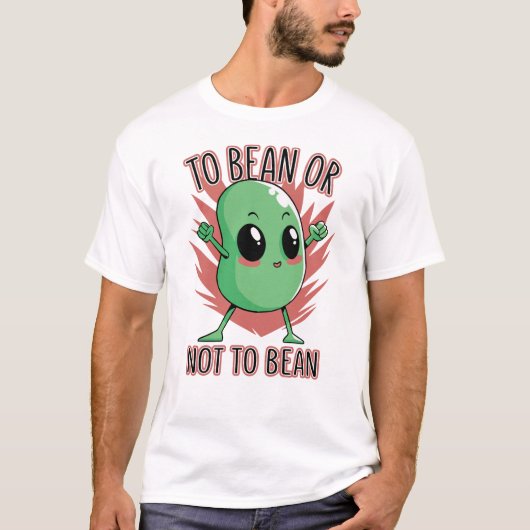 T-shirt Être un haricot ou ne pas être un haricot (Devant)