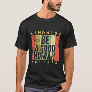 T-shirt Être Un Hu Kindness, Ça Compte, Être Gentil