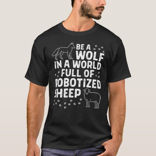 T-shirt Être un loup dans un monde rempli de moutons robot (Devant)