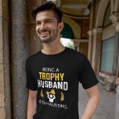 T-shirt Être Un Mari Trophée Est Épuisant