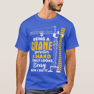 T-shirt Être Un Opérateur De Grue Est DurÉquipement Lourd 