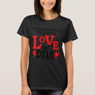 T-shirt Être un père exige l'amour pas l'adn Père