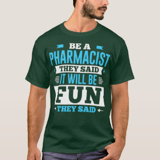 T-shirt Être Un Pharmacien, Ils Ont Dit Qu'Il Serait Amusa