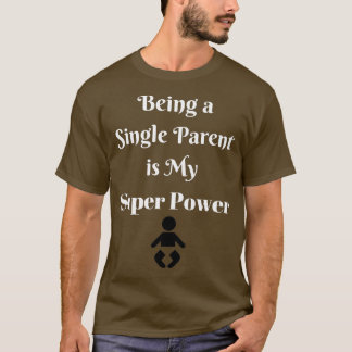 T-shirt Être un seul parent est ma super puissance