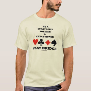 T-shirt Être un stratège Soldat & Exécutif Play Bridge