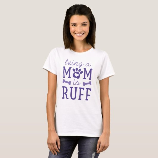 T-shirt Être Une Mère Est Ruff (Devant entier)