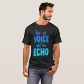 T-shirt Être Une Voix Pas Un Écho (Devant entier)