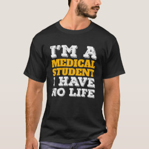 T-shirt Étudiant Médicale Je suis un étudiant Médicale Je 
