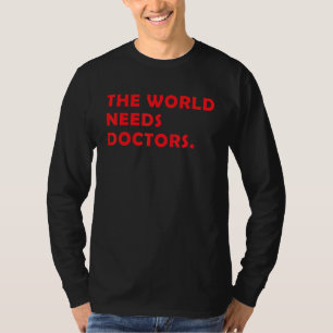 T-shirt Étudiant Médicale Le monde a besoin de médecins in